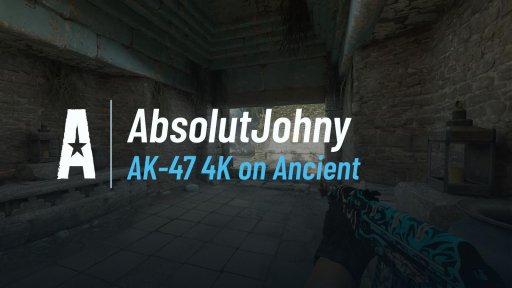 AbsolutJohnny - AK-47 4K on Ancient on Ancient