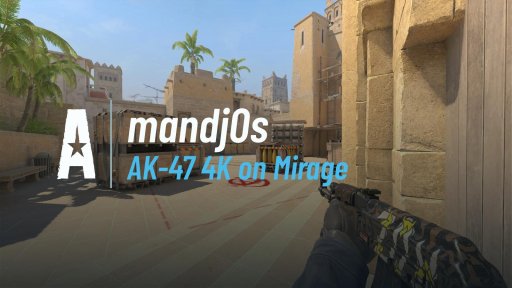mandj0s - AK-47 4K on Mirage on Mirage