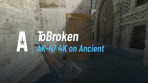 ToBroken18 - AK-47 4K on Ancient on Ancient