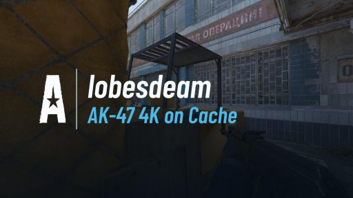lobesdeam - AK-47 4K on Cache on Cache