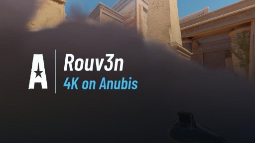 Rouv3nn - 4K on Anubis on Anubis