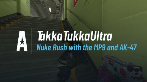 Takka_Tukka_Ultra - Nuke Rush with the MP9 and AK-47 on Nuke