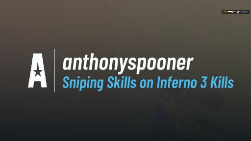 AnthonySpooner - Sniping Skills on Inferno 3 Kills on Inferno