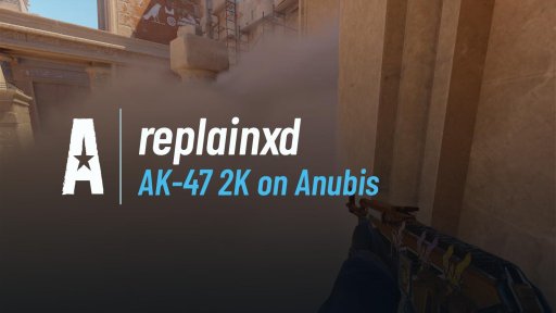 replainxd - AK-47 2K on Anubis on Anubis