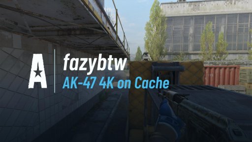 fazybtw - AK-47 4K on Cache on Cache