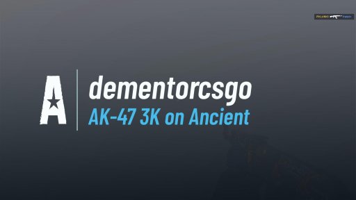 dementorcsgo - AK-47 3K on Ancient on Ancient