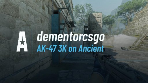 dementorcsgo - AK-47 3K on Ancient on Ancient