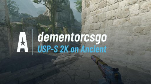 dementorcsgo - USP-S 2K on Ancient on Ancient