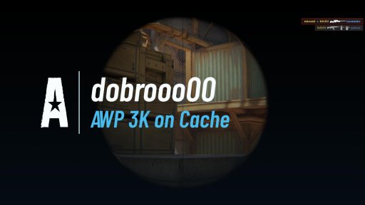 dobrooo00 - AWP 3K on Cache on Cache