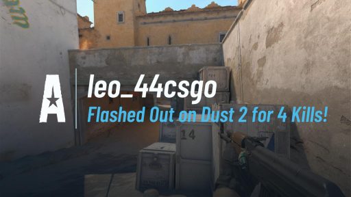 Flashed Out on Dust 2 for 4 Kills!